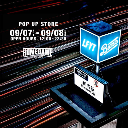 “LFYT x blazz works” HOMEGAME Shinjuku Pop Up