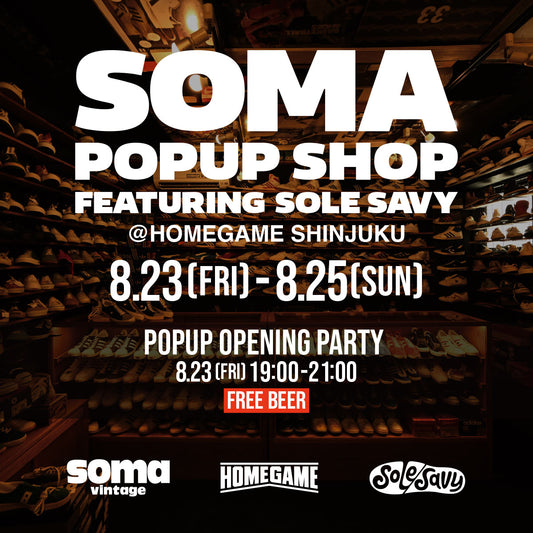 SOMA POP UP SHOP FEATURING SoleSavy at. HOMEGAME SHINJUKU